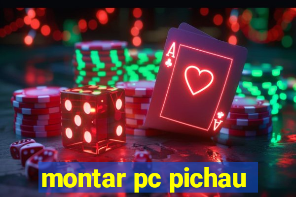 montar pc pichau